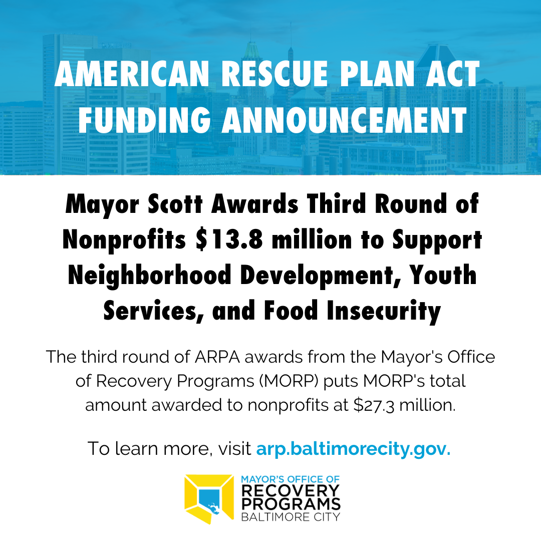"American Rescue Plan Act Funding Announcement" - "Mayor Scott Awards Third Round of Nonprofits $13 million to Support Neighborhood Development, Youth Services and Food Insecurity"